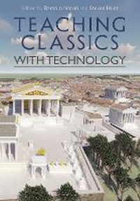 Enlarge image Cover: Teaching Classics with Technology - Bloomsbury Academic
