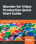 Cover: Blender for Video Production Quick Start Guide - Packt Publishing