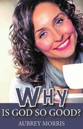 Cover: Why is God so Good? - Faithbuilders Publishing