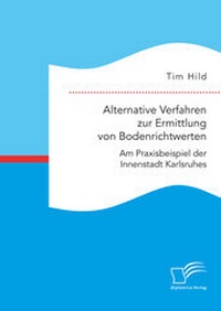 Abbildung von: Alternative Verfahren zur Ermittlung von Bodenrichtwerten. Am Praxisbeispiel der Innenstadt Karlsruhes - Diplomica Verlag
