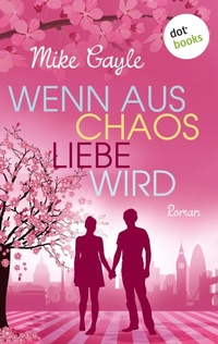 Enlarge image Cover: Wenn aus Chaos Liebe wird - dotbooks