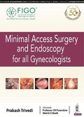 Cover: Minimal Access Surgery and Endoscopy for all Gynecologists - Jaypee Brothers Medical Publishers