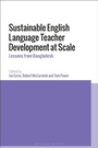 Cover: Sustainable English Language Teacher Development at Scale - Bloomsbury Academic