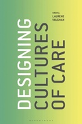 Cover: Designing Cultures of Care - Bloomsbury Visual Arts