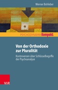 Cover: Von der Orthodoxie zur Pluralit&auml;t - Kontroversen &uuml;ber Schl&uuml;sselbegriffe der Psychoanalyse - Vandenhoeck & Ruprecht