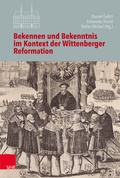 Cover: Bekennen und Bekenntnis im Kontext der Wittenberger Reformation - Vandenhoeck & Ruprecht