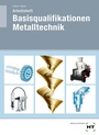 Cover: Arbeitsheft Basisqualifikationen Metalltechnik - Verlag Handwerk und Technik