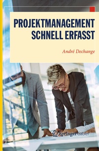 Abbildung von: Projektmanagement - Schnell erfasst - Springer Gabler