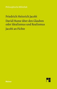 Abbildung von: David Hume über den Glauben oder Idealismus und Realismus. Ein Gespräch (1787). Jacobi an Fichte (1799) - Meiner
