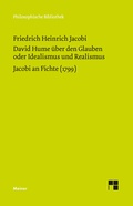 Cover: David Hume &uuml;ber den Glauben oder Idealismus und Realismus. Ein Gespr&auml;ch (1787). Jacobi an Fichte (1799) - Meiner