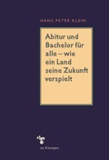 Cover: Abitur und Bachelor f&uuml;r alle - wie ein Land seine Zukunft verspielt - zu Klampen Verlag