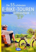 Cover: Die 55 sch&ouml;nsten E-Bike Touren in Deutschland - BVA BikeMedia