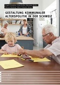 Cover: Gestaltung kommunaler Alterspolitik in der Schweiz - interact Verlag f&uuml;r Soziales und Kulturelles