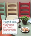 Cover: Magnifique. Wohnen wie Gott in Frankreich - Busse Verlag GmbH