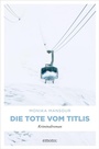 Cover: Die Tote vom Titlis - Emons Verlag