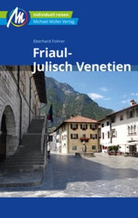 Abbildung von: Friaul - Julisch Venetien Reiseführer Michael Müller Verlag - Michael Müller Verlag