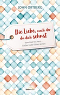 Cover: Die Liebe, nach der du dich sehnst - Gerth Medien