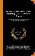 Cover: Report on the Lands of the Arid Region of the United States - Franklin Classics Trade Press