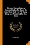Cover: Strange Stories From a Chinese Studio, Tr. [From the Liao-Chai-Chih-I of P'U Sung-Ling] and Annotated by H.a. Giles - Franklin Classics Trade Press