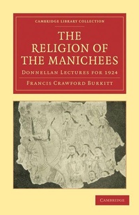Enlarge image Cover: The Religion of the Manichees - Cambridge University Press