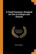 Cover: A Tamil Grammar, Designed for Use in Colleges and Schools - Franklin Classics Trade Press