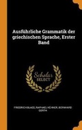 Cover: Ausfuehrliche Grammatik Der Griechischen Sprache, Erster Band - Franklin Classics Trade Press