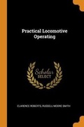 Cover: Practical Locomotive Operating - Franklin Classics Trade Press