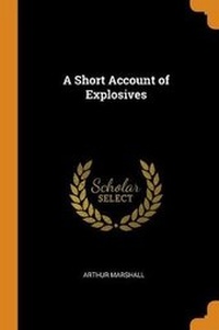 Enlarge image Cover: A Short Account of Explosives - Franklin Classics Trade Press