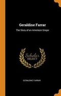Cover: Geraldine Farrar - Franklin Classics Trade Press