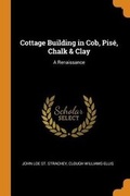Cover: Cottage Building in Cob, Pise, Chalk & Clay - Franklin Classics Trade Press