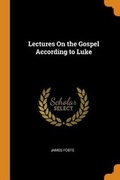 Cover: Lectures on the Gospel According to Luke - Franklin Classics Trade Press