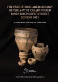 Cover: The Prehistoric Archaeology of the A477 St Clears to Red Roses Road Improvement Scheme 2012 - Cotswold Archaeological Trust Ltd