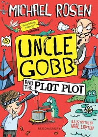 Enlarge image Cover: Uncle Gobb and the Plot Plot - Bloomsbury Childrens Books