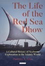 Cover: The Life of the Red Sea Dhow - I.B. Tauris