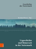 Cover: Urgeschichte und R&ouml;merzeit in der Steiermark - B&ouml;hlau Wien