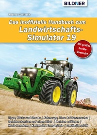 Abbildung von: Das inoffizielle Handbuch zum Landwirtschafts-Simulator 19 - Bildner Verlag