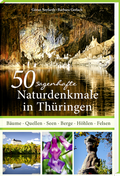 Cover: 50 sagenhafte Naturdenkmale in Th&uuml;ringen - Steffen Verlag