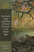 Cover: Not Quite Hope and Other Political Emotions in the Gilded Age - OUP eBook