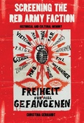 Cover: Screening the Red Army Faction - Bloomsbury Academic USA