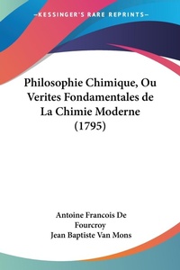 Abbildung von: Philosophie Chimique, Ou Verites Fondamentales de La Chimie Moderne (1795) - Kessinger Publishing