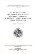 Cover: Die Bedeutung des &ouml;konomischen Wissens f&uuml;r Wohlfahrt und wirtschaftliches Wachstum in der Geschichte - Franz Steiner Verlag