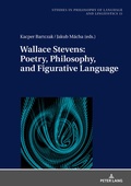 Cover: Wallace Stevens: Poetry, Philosophy, and Figurative Language - Peter Lang Verlag
