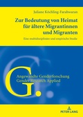 Cover: Zur Bedeutung von Heimat f&uuml;r &auml;ltere Migrantinnen und Migranten - Peter Lang Verlag