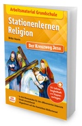 Cover: Arbeitsmaterial Grundschule. Stationenlernen Religion: Der Kreuzweg Jesu - Don Bosco Medien