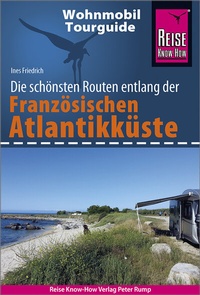 Abbildung von: Reise Know-How Wohnmobil-Tourguide Französische Atlantikküste - Reise Know-How Verlag Peter Rump GmbH