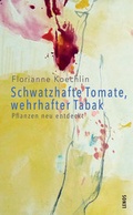 Cover: Schwatzhafte Tomate, wehrhafter Tabak - Lenos Verlag