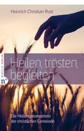 Cover: Heilen, tr&ouml;sten, begleiten - Neufeld Verlag
