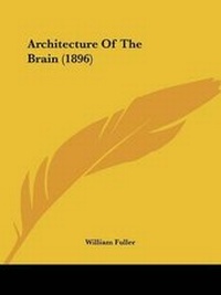 Enlarge image Cover: Architecture Of The Brain (1896) - Kessinger Publishing