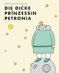 Cover: Die dicke Prinzessin Petronia - avant-verlag GmbH
