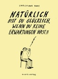 Cover: Nat&uuml;rlich bist Du gl&uuml;cklich, wenn Du keine Erwartungen hast - avant-verlag GmbH